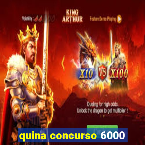 quina concurso 6000